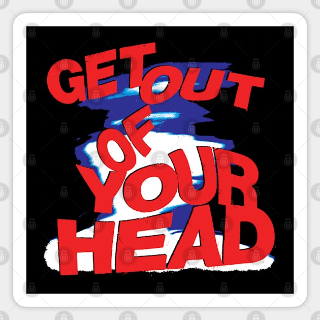 Get out of your Head Magnet by Spenceless Designz